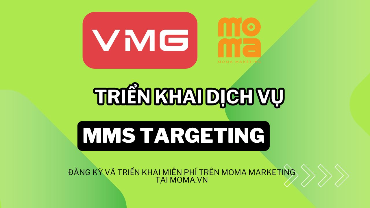 MOMA MMS Targeting – Giải pháp truyền thông hiện đại giúp doanh nghiệp tiếp cận khách hàng mục tiêu với chi phí thấp, hiệu quả cao